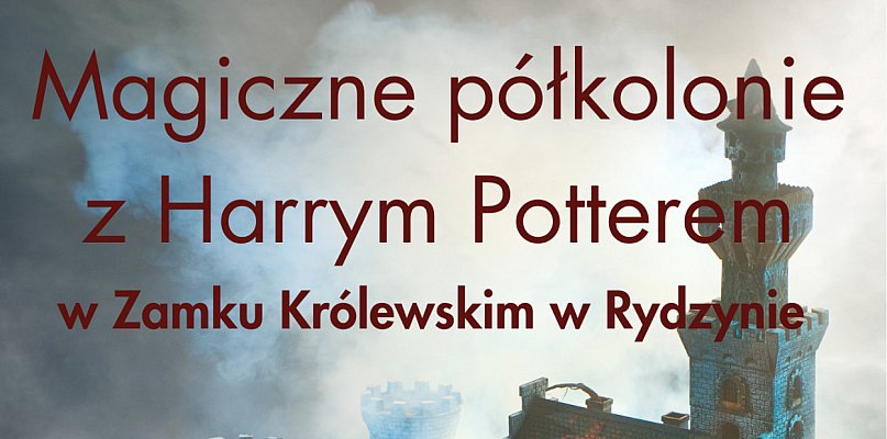 Odkryj Magię Półkolonii z Harrym Potterem w Zamku Królewskim w Rydzynie! - 97905
