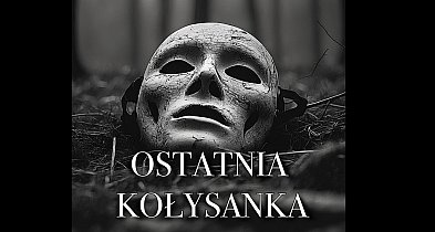 Zwiastun horroru  "Ostatnia Kołysanka"-100382