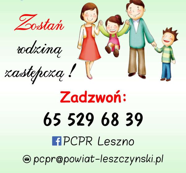  Zostań rodziną zastępczą w powiecie leszczyńskim