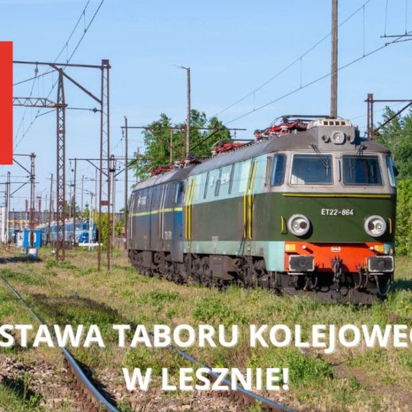 Wystawa Taboru Kolejowego w Lesznie!
