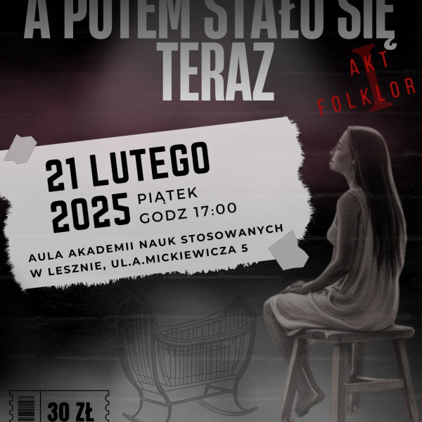 Spektakl Muzyczno-Taneczny „A Potem Stało Się Teraz… Akt. I Folklor”