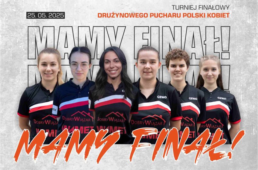Tenisistki stołowe Wamet Dąbcze w finale Drużynowego Pucharu Polski kobiet!