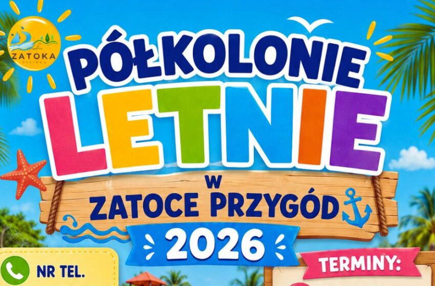  Półkolonie letnie 2026 w Zatoce Przygód
